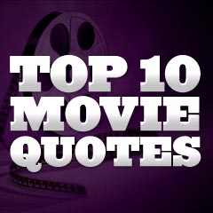  Quotes  on Top 10 Best Movie Lines Ever