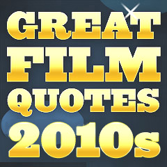 Great Film Quotes 2010s